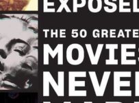 Book Review: Underexposed! The 50 Greatest Movies Never Made Presents Fascinating Alternate History | Features