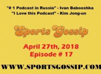 The Sportsgossip.com Podcast Episode 17 (4/27/18)